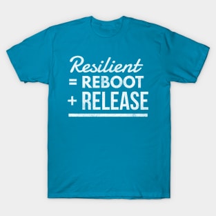 Resilient = Reboot + Release T-Shirt
